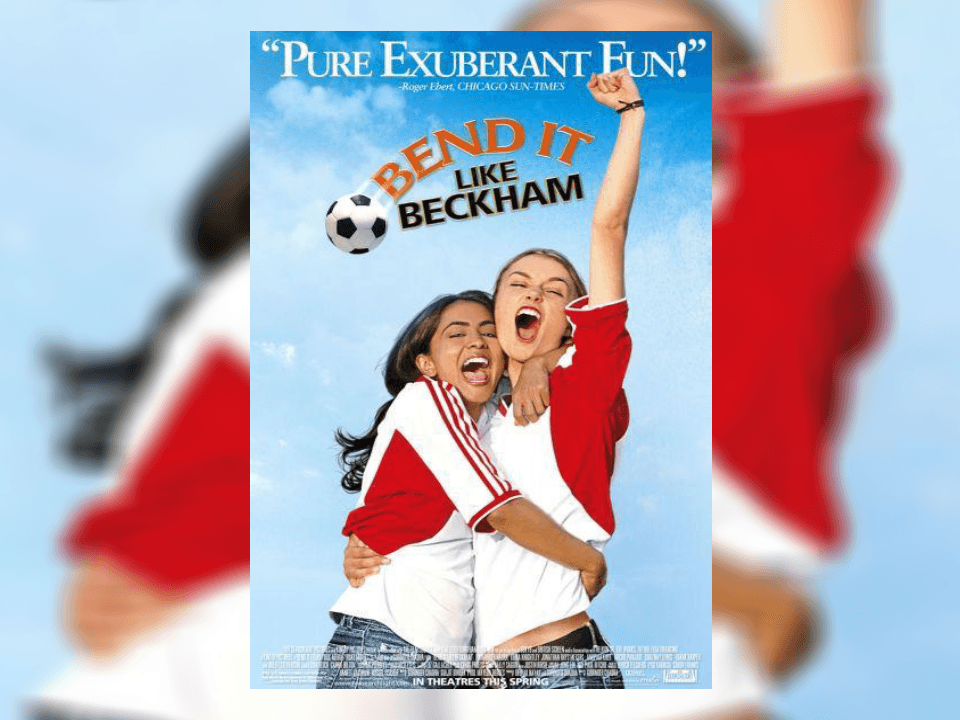 <b>Bend it like Beckham / Jugando con el Destino</b>
<br>Nos cuenta la historia de una joven hindú a la que le apasiona el futbol y su gran ídolo es David Beckham, sin embargo debe cumplir con sus tradiciones familiares, lo cual le trae problemas en casa. Una amiga la invita a un equipo de futbol local y es ahí donde comienza la aventura.