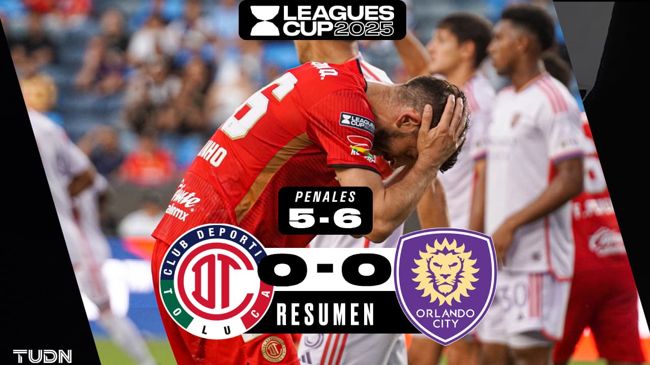 Toluca es eliminado de la Leagues Cup 2025 por Orlando City en penales
