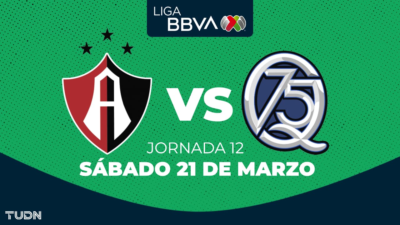 Atlas vs. Querétaro: horario y dónde ver el partido de la Jornada 12 del Clausura 2026