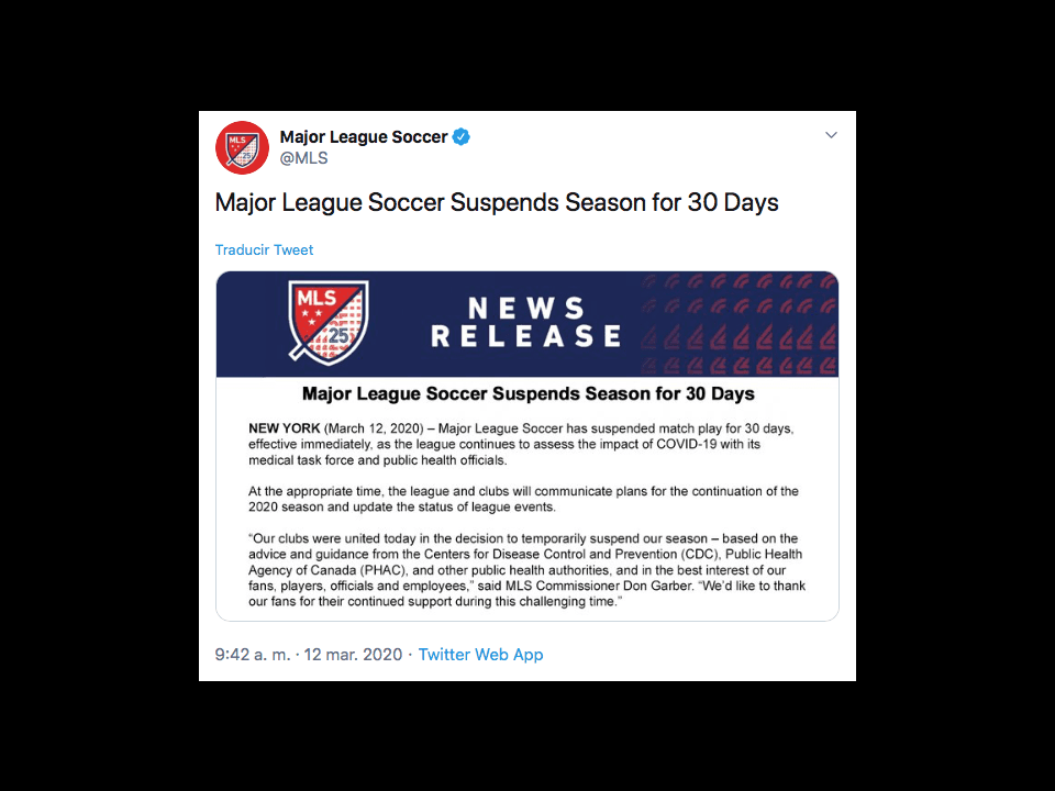 <b>MLS</b>
<br>La Major League Soccer ha suspendido los partidos por 30 días con efecto inmediato, mientras la liga trata de evaluar el impacto del COVID-19 con su fuerza médica y los oficiales de salud pública.