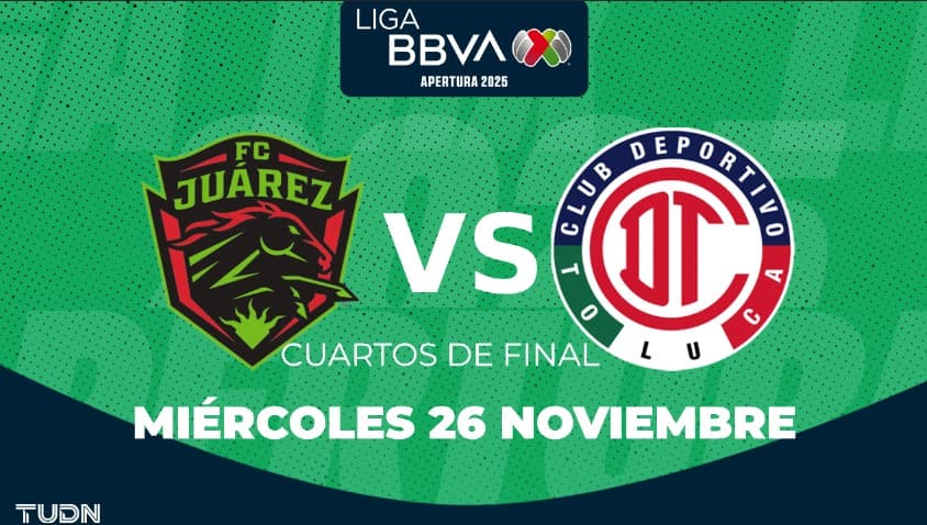FC Juárez vs. Toluca: horario y dónde ver el partido de ida de Cuartos de Final de Liguilla